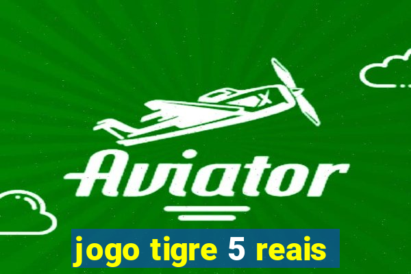 jogo tigre 5 reais